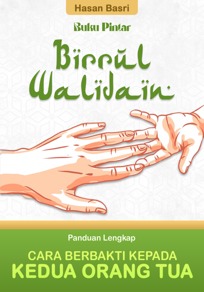 BIRRUL WALIDAIN Panduan Lengkap Cara Berbakti Kepada Kedua Orang Tua