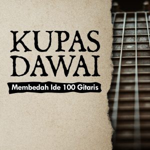 Kupas Dawai: Membedah Ide 100 Gitaris - Riki Noviana