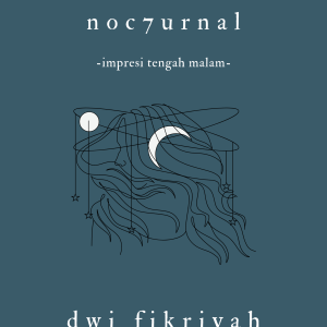Nocturnal, Impresi Tengah Malam - Dwi Fikriyah