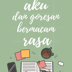 Aku dan Goresan Bermacam Rasa - Safa Tasya Nabila