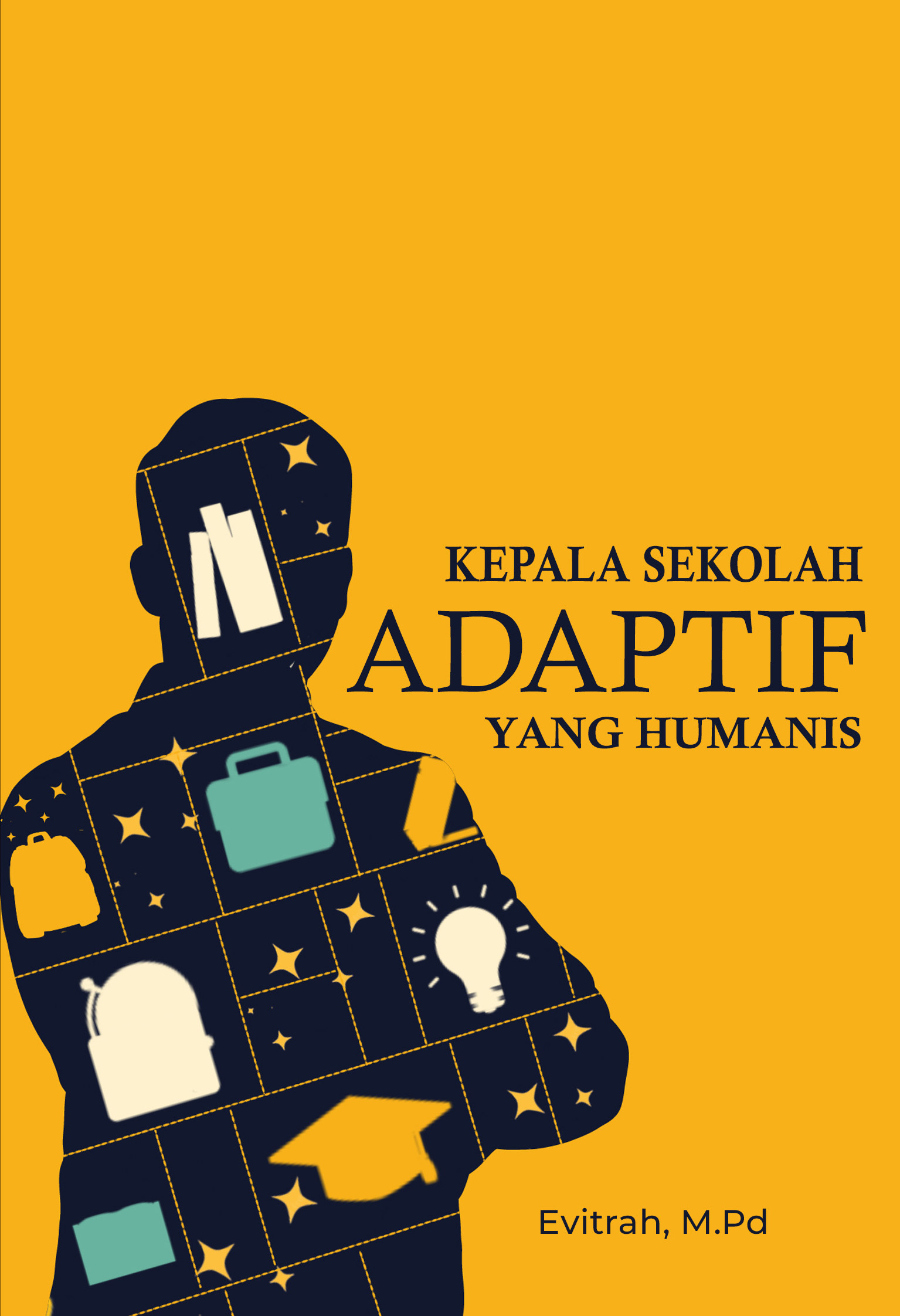 KEPALA SEKOLAH ADAPTIF YANG HUMANIS - EVITRAH, M.PD.