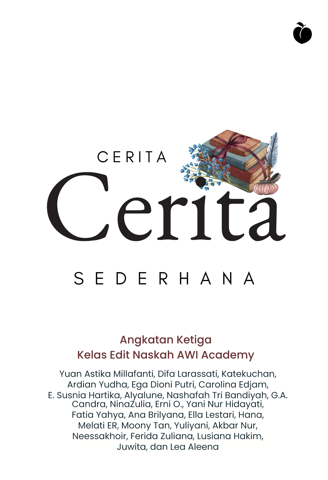 Cerita-Cerita Sederhana - Alumni Kelas Edit Naskah AWI Academy Angkatan III