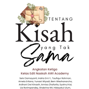 Tentang Kisah yang Tak Sama - Alumi Kelas Edit Naskah Angkatan Ketiga