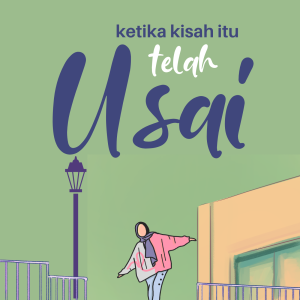 Ketika Kisah itu telah Usai - Nurhayati