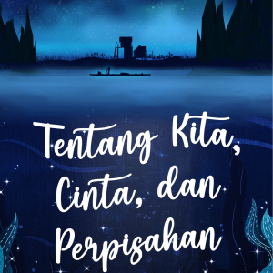 Tentang Kita, Cinta, dan Perpisahan - Aldi Zia Ulhaq
