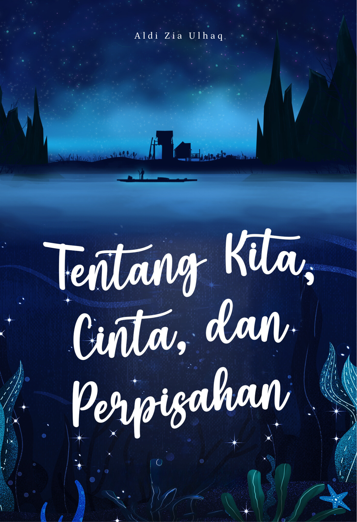 Tentang Kita, Cinta, dan Perpisahan - Aldi Zia Ulhaq
