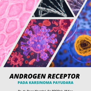 ANDROGEN RECEPTOR PADA KARSINOMA PAYUDARA - Dr. dr. Daan Khambri, Sp.B(K)Onk., M.Kes.