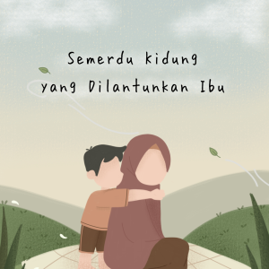 Semerdu Kidung yang Dilantunkan Ibu - Aldila Sakinah Putri