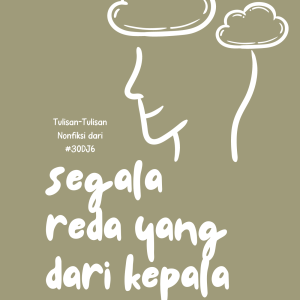 Seri #30DJ6 - Segala Reda yang dari Kepala - Nonfiksi - Finisher #30DJ6