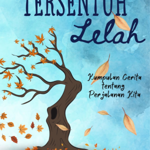Tersentuh Lelah: Kumpulan Cerita tentang Perjalanan Kita - Cluster 1 #30DJ6