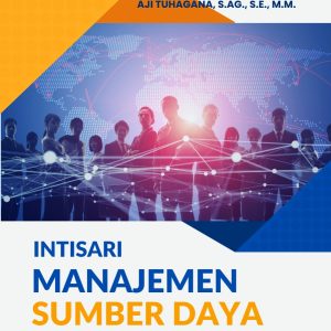 Intisari Manajemen Sumber Daya Manusia - Wanta, S.E., M.M., Nandang, S.E., M.M., dan Aji Tuhagana, S.Ag., S.E., M.M.