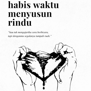Sebelum Habis Waktu Menyusun Rindu - pena.bram