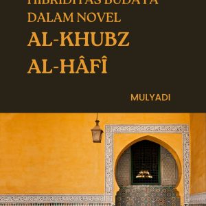 HIBRIDITAS BUDAYA DALAM NOVEL AL-KHUBZ AL-HÂFÎ - Mulyadi
