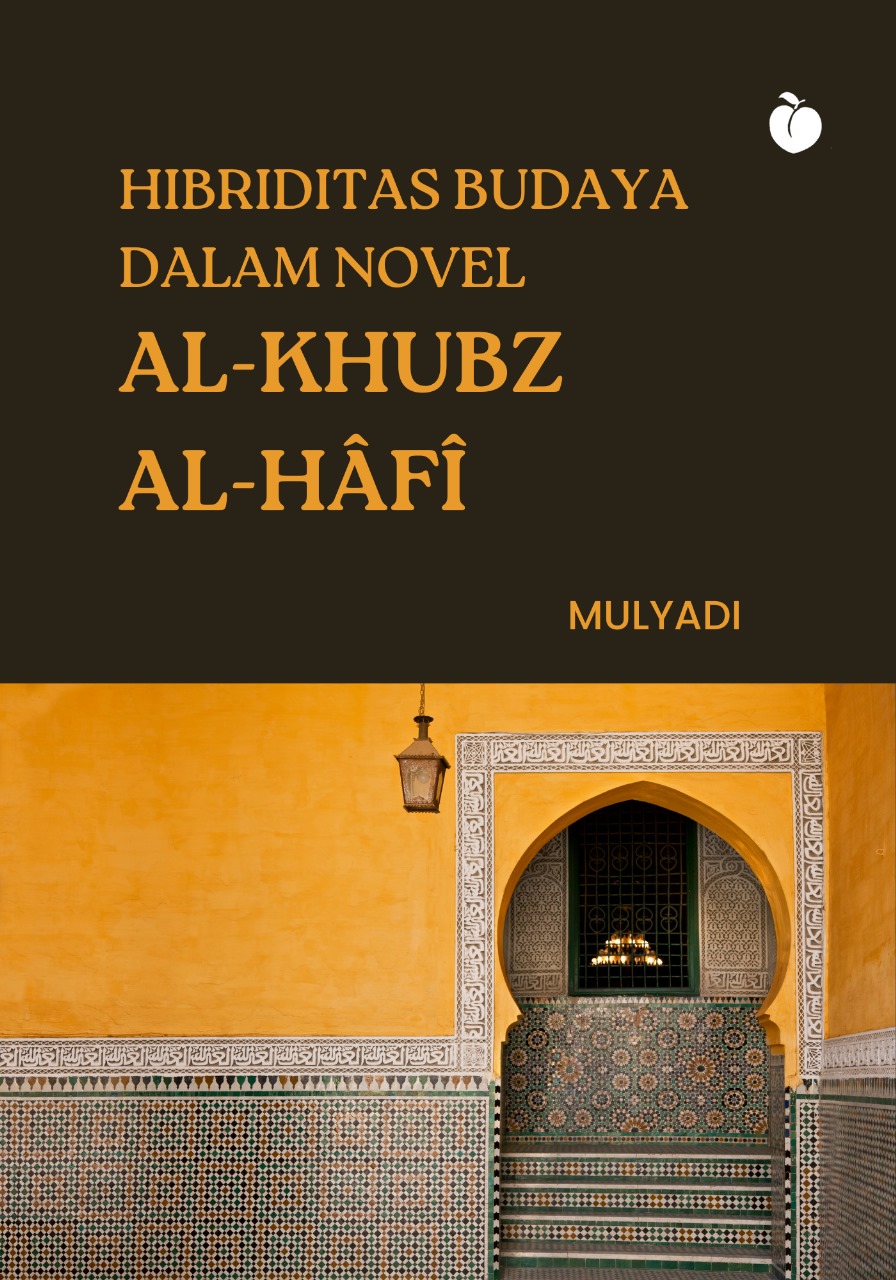 HIBRIDITAS BUDAYA DALAM NOVEL AL-KHUBZ AL-HÂFÎ - Mulyadi