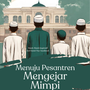 Menuju Pesantren Mengejar Mimpi - Kisah Inspiratif dari Santri Nur Asadiniah