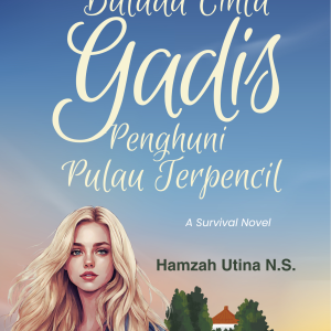 Balada Cinta Gadis Penghuni Pulau Terpencil - Hamzah Utina N.S