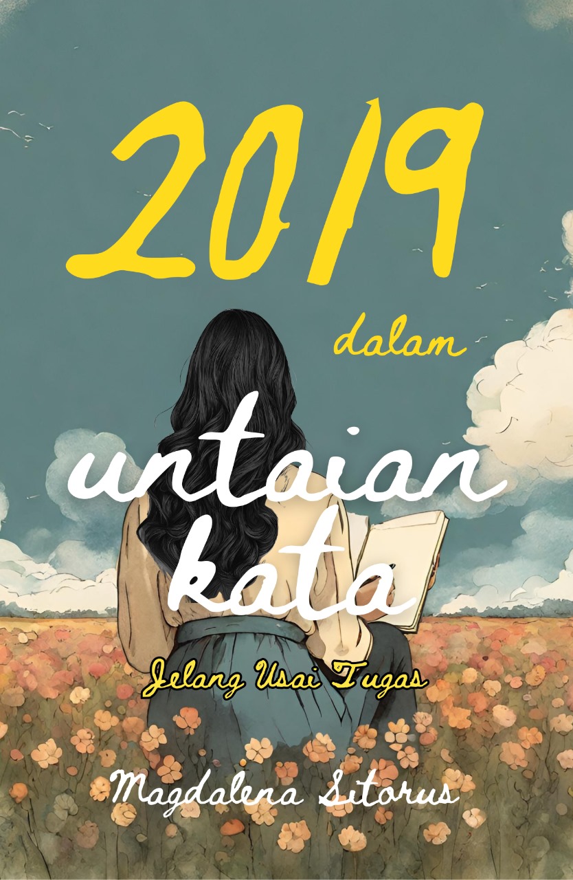 2019 dalam Untaian Kata: Jelang Usai Tugas - Magdalena Sitorus