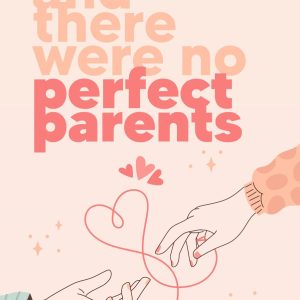 And There Were No Perfect Parents - Sistiadinita