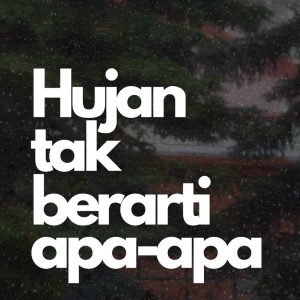 Hujan Tak Berarti Apa-Apa - Andrie Kurnia