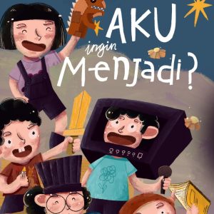 Aku Ingin Menjadi? - Annarysca Joseviena Emmanuello, dkk