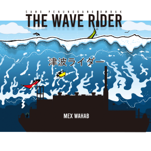 SANG PENUNGGANG OMBAK 津波ライダー THE WAVE RIDER - Mex Wahab