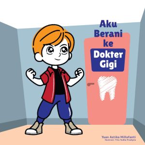 Aku Berani ke Dokter Gigi - Yuan Astika Millafanti