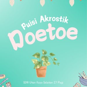 Antologi Puisi Akrostik Doetoe - SDN Utan Kayu Selatan 27 Pagi