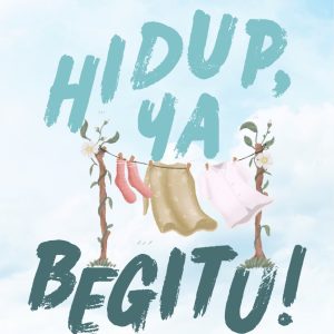 HIDUP, YA BEGITU!
