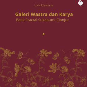 Galeri Wastra dan Karya Batik Fractal Sukabumi-Cianjur - Lucia Priandarini