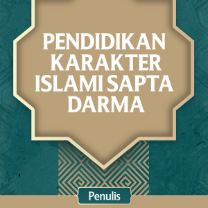 PENDIDIKAN KARAKTER ISLAMI SAPTA DARMA - Ummu Melliya Adibah
