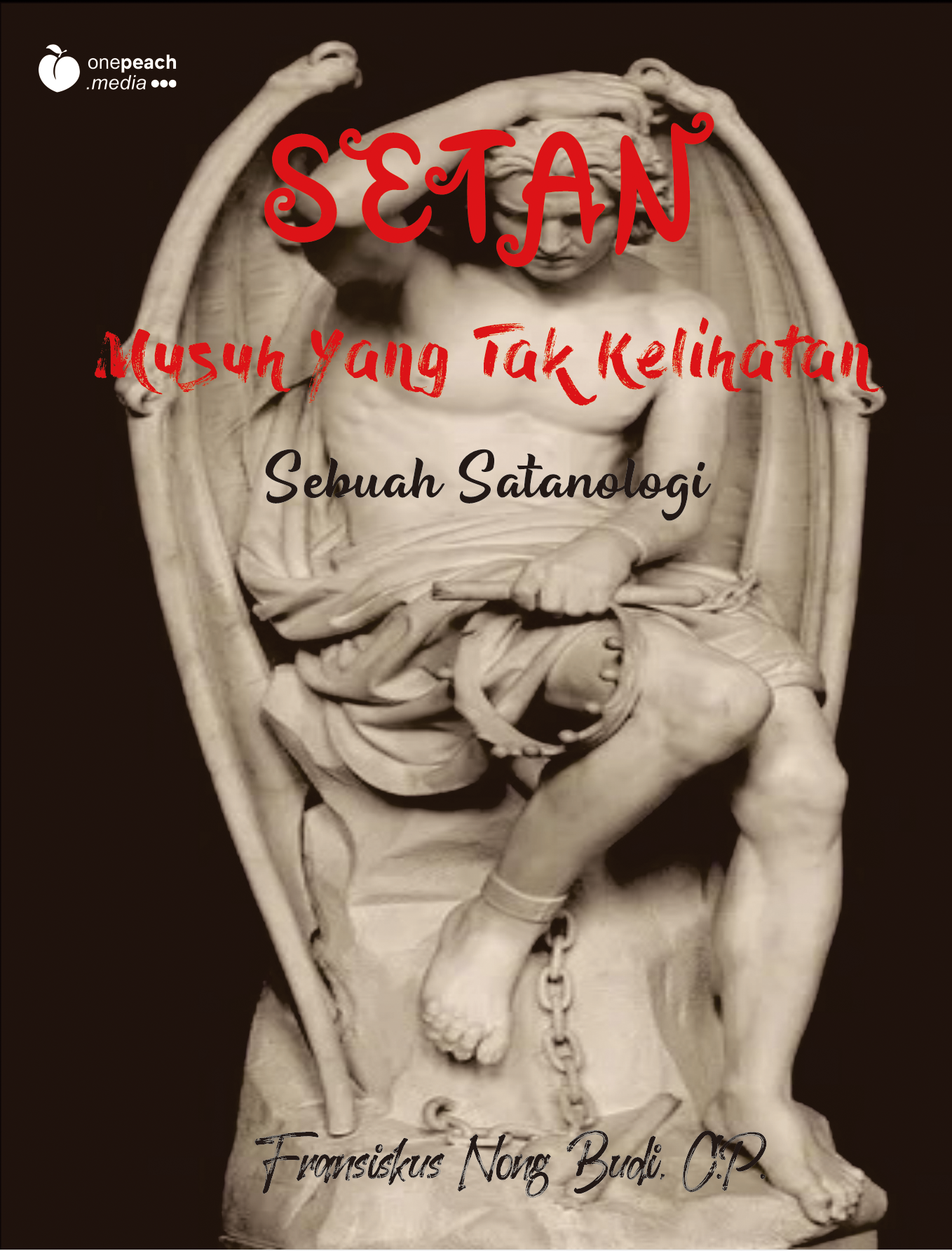 Setan, Musuh yang Tak Kelihatan: Sebuah Satanologi - Fransiskus Nong Budi, C.P.