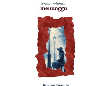 Bertahun-tahun Menunggu - Kristiani Paramma’ @senjaamu