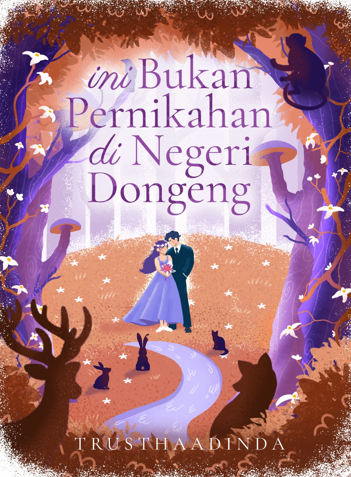 Ini Bukan Pernikahan di Negeri Dongeng - Trusthaadinda
