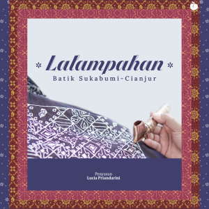 Lalampahan Batik Sukabumi-Cianjur (E-book) - Lucia Priandarini