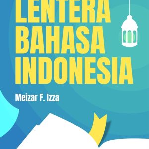 Lentera Bahasa Indonesia - Meizar F. Izza