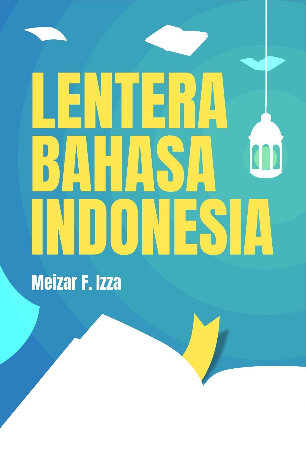 Lentera Bahasa Indonesia - Meizar F. Izza