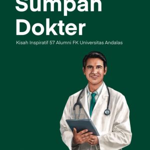Jejak Sebelum Sumpah Dokter: Kisah Inspiratif 57 Alumni FK Universitas Andalas - Zulfarman, Syafril Syahbuddin H, Firman Sulaiman, dkk.