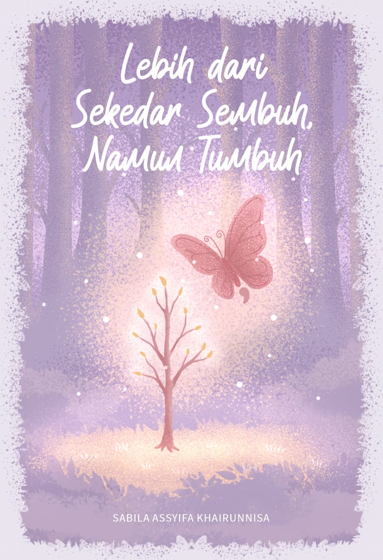 Lebih dari Sekadar Sembuh, tapi Tumbuh - Sabila Assyifa Khairunnisa