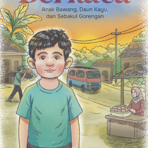 Berkaca: Anak Bawang, Daun Kayu, dan Sebakul Gorengan - Jajang Jaelani