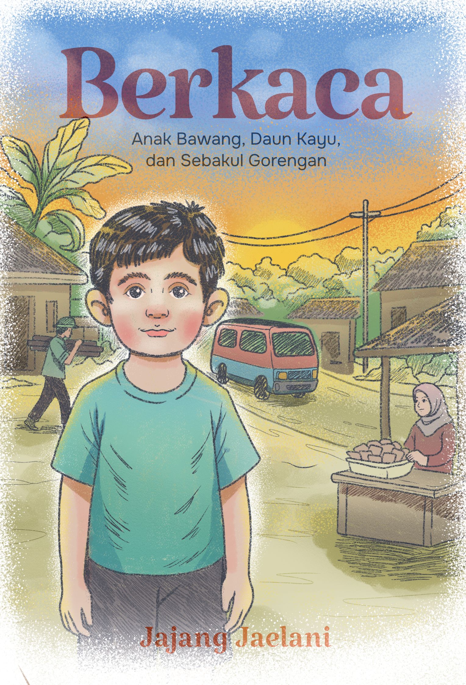 Berkaca: Anak Bawang, Daun Kayu, dan Sebakul Gorengan - Jajang Jaelani