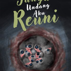 Jangan Undang Aku Reuni - Budi Pratiwi Sossdorf