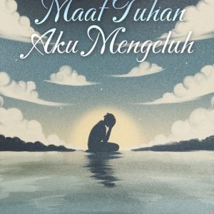 Maaf Tuhan, Aku Mengeluh - Juniver S Tahulending