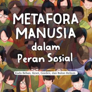 Metafora Manusia dalam Peran Sosial: Kuda Beban, Keset, Gorden, dan Balon Helium - Prof. Dr. Hardisman