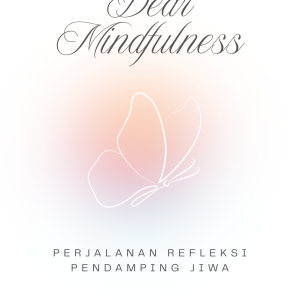Dear Mindfulness: Perjalanan Refleksi Pendamping Jiwa - Tirtaningtyas
