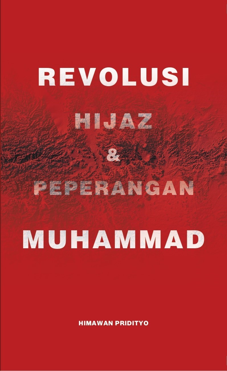 Revolusi Hijaz & Peperangan Muhammad - Himawan Pridityo