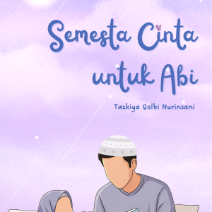 Semesta Cinta untuk Abi - Tazkiya Qolbi Nurinsani