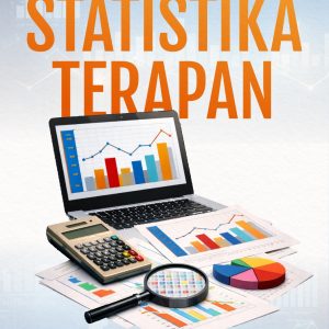 Statistika Terapan: Untuk Pendidikan Vokasi dan Pendidikan Akademik - Ir. Muhfizar, M.M. & Matahari, S.Kom., M.Kom.