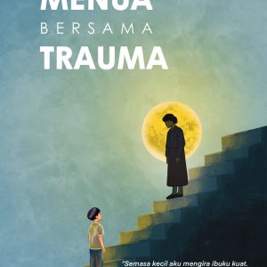Menua Bersama Trauma - Permono Adi Putro