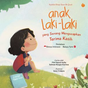 Anak Laki-Laki yang Senang Mengucapkan Terima Kasih (Teşekkür Etmeyi Seven Bir Çocuk) - Fitri Nurul Aulia dan Salman Rizqan Karima
