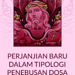 Perjanjian Baru dalam Tipologi Penebusan Dosa - Agus S. Lukita